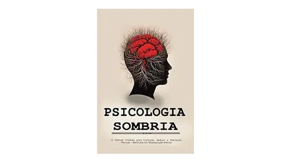 Melhores Livros de Psicologia Sombria: Domine Manipulação