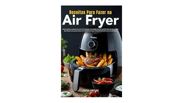 Melhores Livros de Receitas Air Fryer para Cozinhar com Estilo
