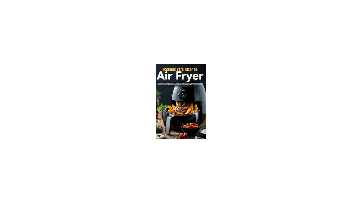 Melhores Livros de Receitas Air Fryer para Cozinhar com Estilo